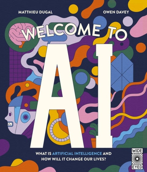 Welcome to AI - What is Artificial Intelligence and how will it change our lives?
