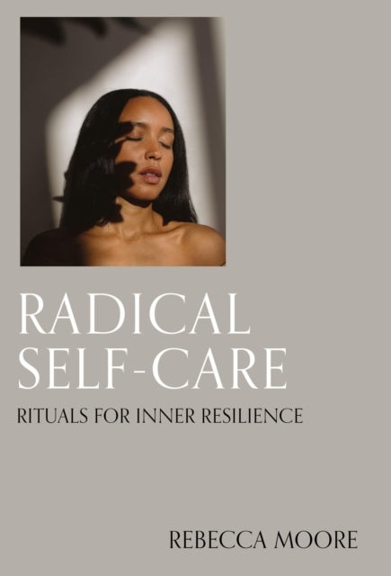 Radical Self-Care - Rituals for inner resilience