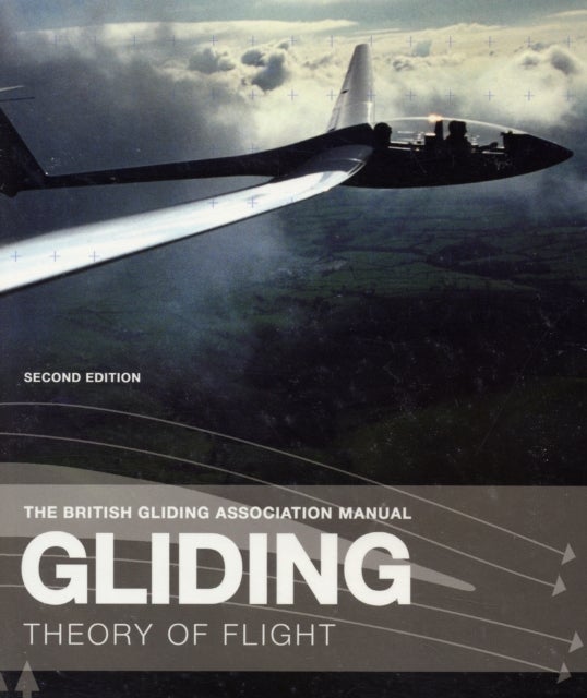 The British Gliding Association Manual: Gliding - The Theory of Flight