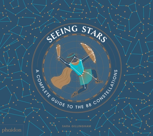 Seeing Stars - A Complete Guide to the 88 Constellations