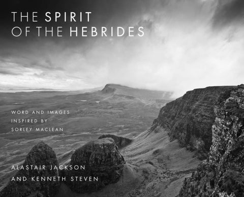 The Spirit of the Hebrides - Word and images inspired by Sorley MacLean