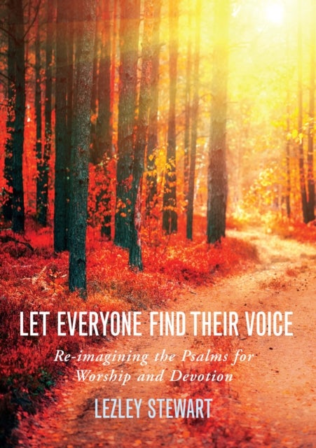 Let Everyone Find Their Voice - Re-imagining the Psalms for Worship and Devotion