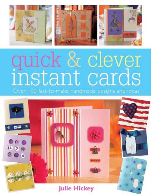 Quick and Clever Instant Cards - Over 65 Time-Saving Designs