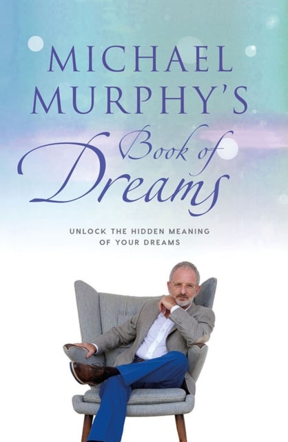 Michael Murphy's Book of Dreams - Unlock the Hidden Meaning of your Dreams