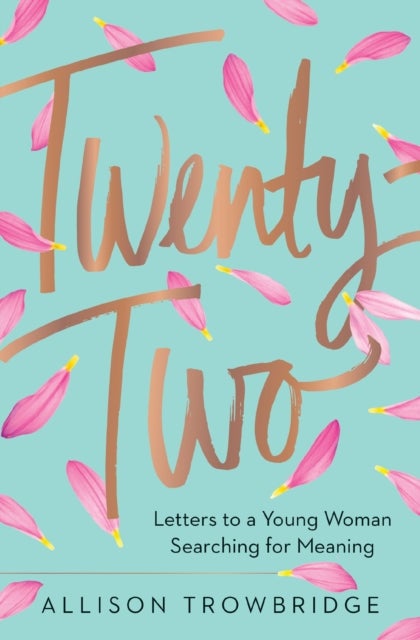 Twenty-Two - Letters to a Young Woman Searching for Meaning