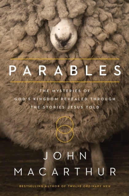 Parables - The Mysteries of God's Kingdom Revealed Through the Stories Jesus Told