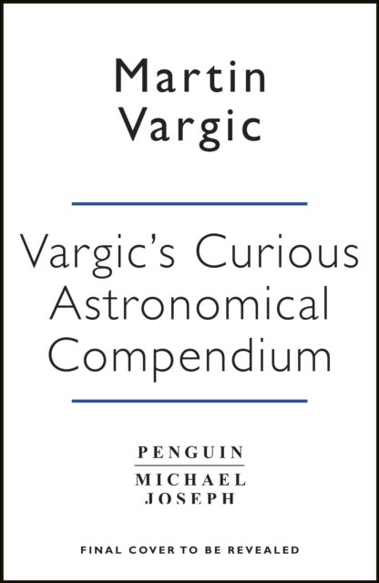 Vargic’s Curious Cosmic Compendium - Space, the Universe and Everything Within It