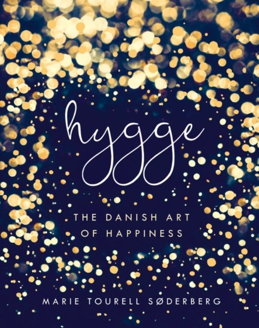 Hygge - The Danish Art of Happiness