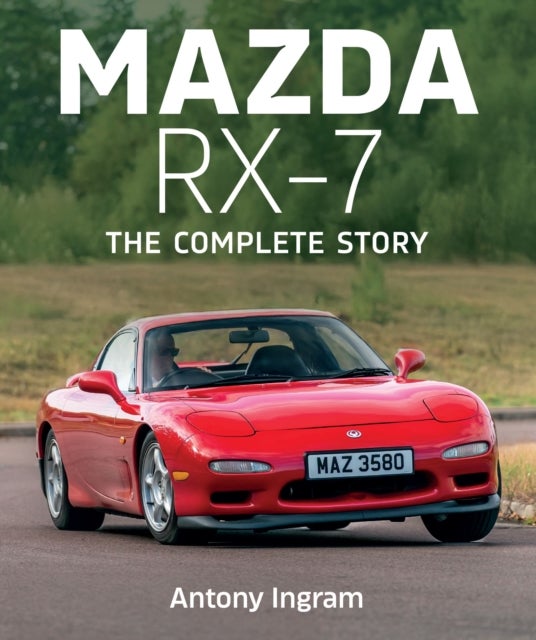 Mazda RX-7 - The Complete Story