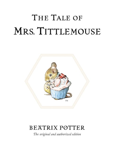 The Tale of Mrs. Tittlemouse - The original and authorized edition