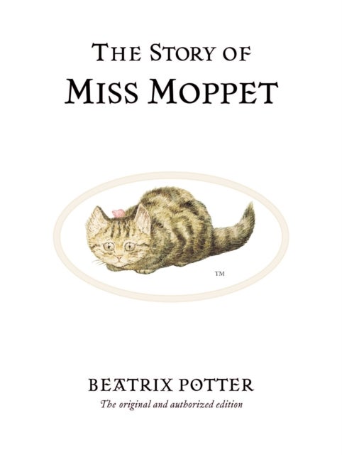 The Story of Miss Moppet - The original and authorized edition