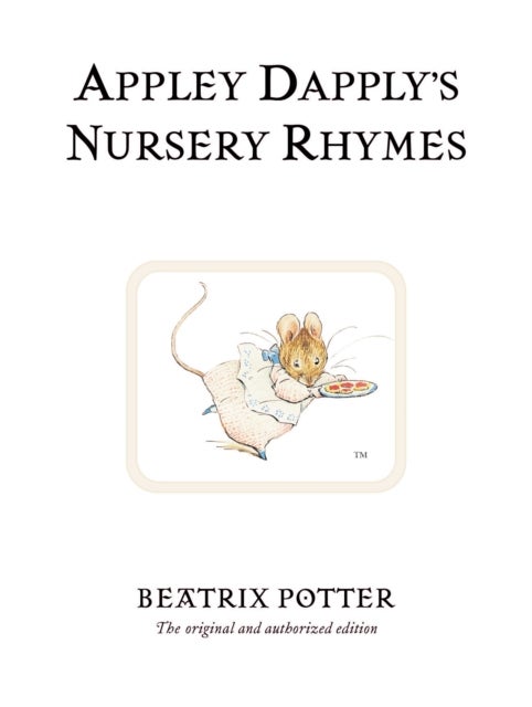 Appley Dapply's Nursery Rhymes - The original and authorized edition