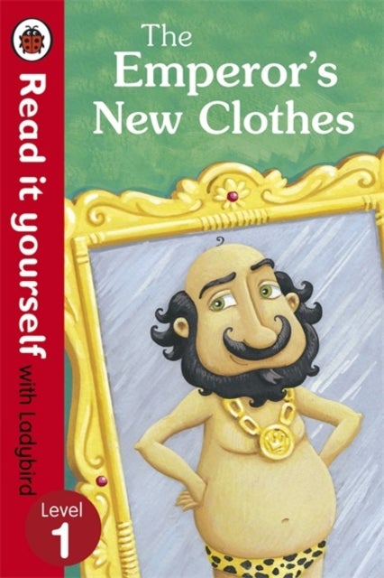 The Emperor's New Clothes - Read It Yourself with Ladybird - Level 1