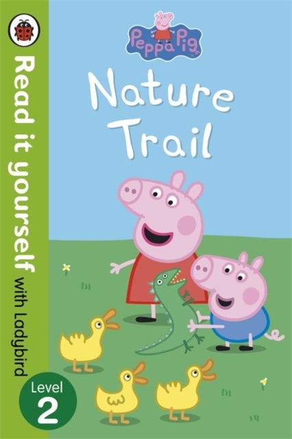 Peppa Pig: Nature Trail - Read it yourself with Ladybird - Level 2