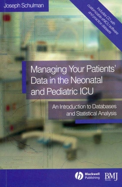 Managing your Patients' Data in the Neonatal and Pediatric ICU - An Introduction to Databases and Statistical Analysis