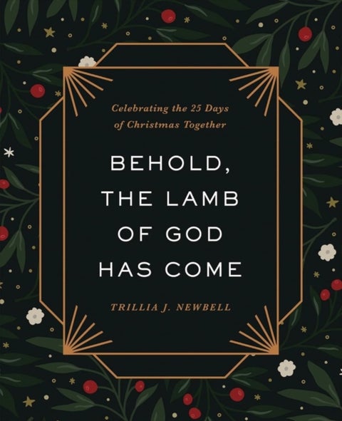Behold, the Lamb of God Has Come - Celebrating the 25 Days of Christmas Together
