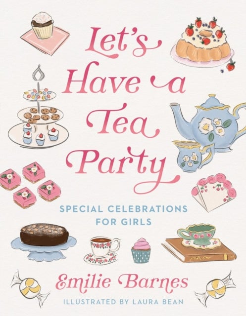 Let's Have a Tea Party - Special Celebrations for Girls