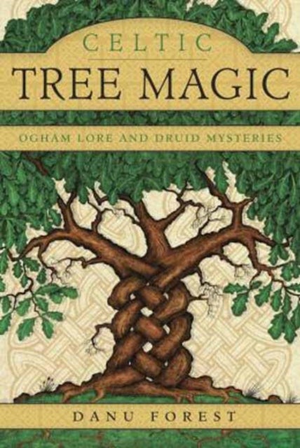 Celtic Tree Magic - Ogham Lore and Druid Mysteries