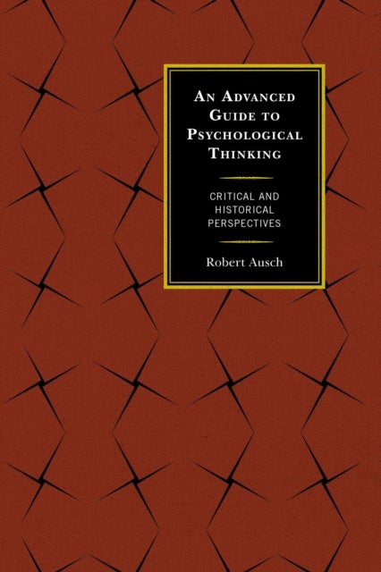 An Advanced Guide to Psychological Thinking - Critical and Historical Perspectives
