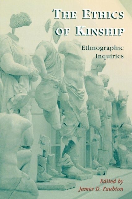 The Ethics of Kinship - Ethnographic Inquiries