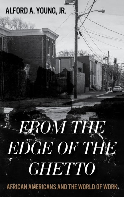 From the Edge of the Ghetto - African Americans and the World of Work