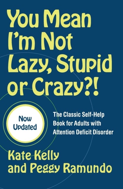 You Mean I'm Not Lazy, Stupid or Crazy?! - The Classic Self-help Book for Adults with Attention Deficit Disorder