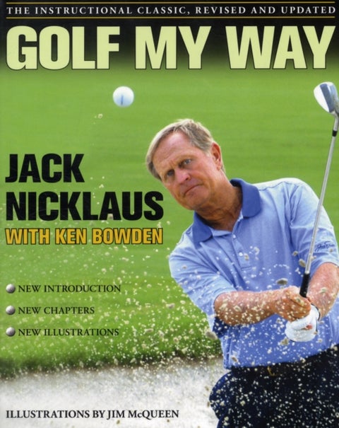 Golf My Way - The Instructional Classic, Revised and Updated
