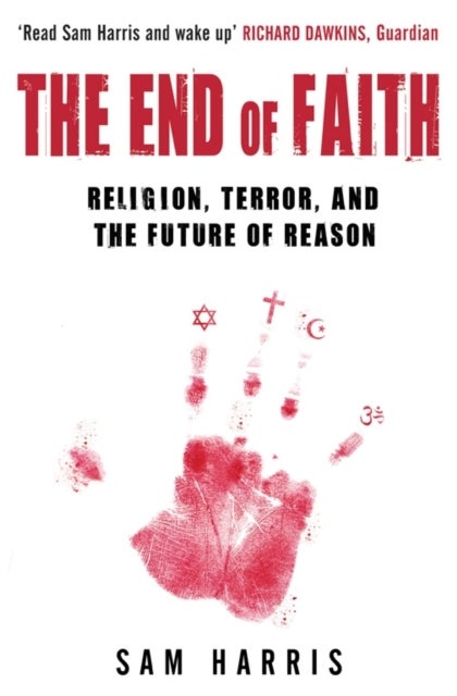 The End of Faith - Religion, Terror, and the Future of Reason