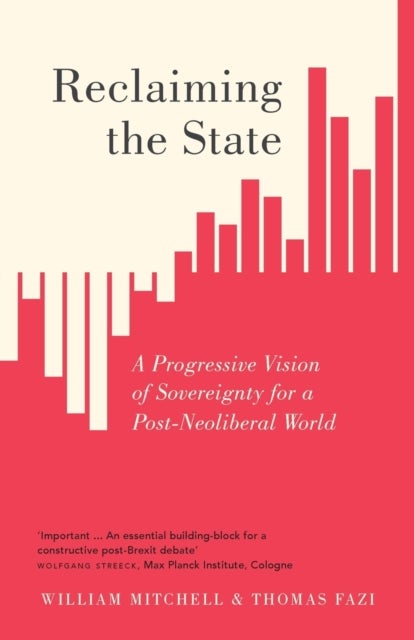 Reclaiming the State - A Progressive Vision of Sovereignty for a Post-Neoliberal World