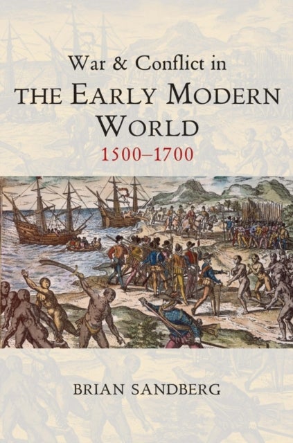 War and Conflict in the Early Modern World - 1500 - 1700
