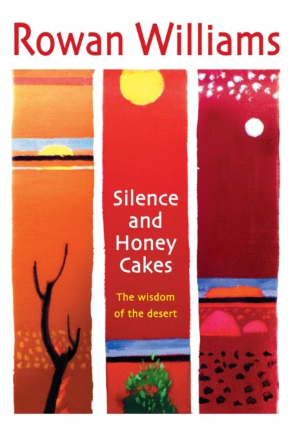 Silence and Honey Cakes - The Wisdom of the Desert