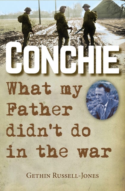 Conchie - What my Father didn't do in the war