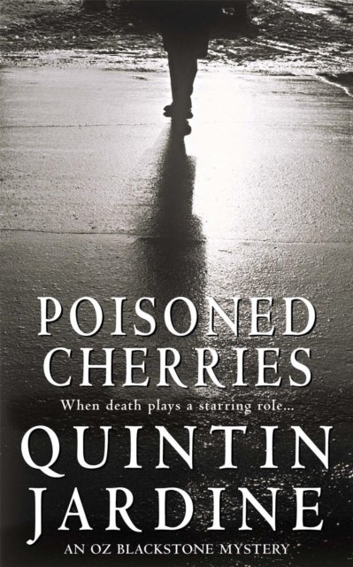 Poisoned Cherries (Oz Blackstone series, Book 6) - Murder and intrigue in a thrilling crime novel