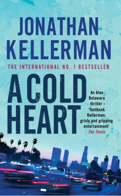 A Cold Heart (Alex Delaware series, Book 17) - A riveting psychological crime novel