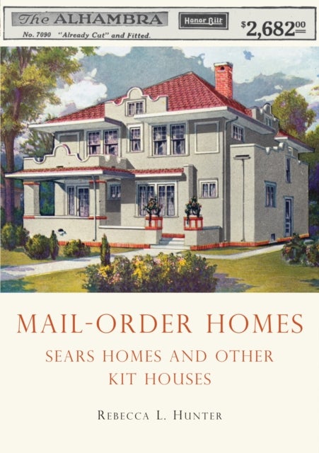 Mail-Order Homes - Sears Homes and Other Kit Houses