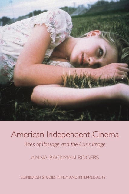 American Independent Cinema - Rites of Passage and the Crisis Image