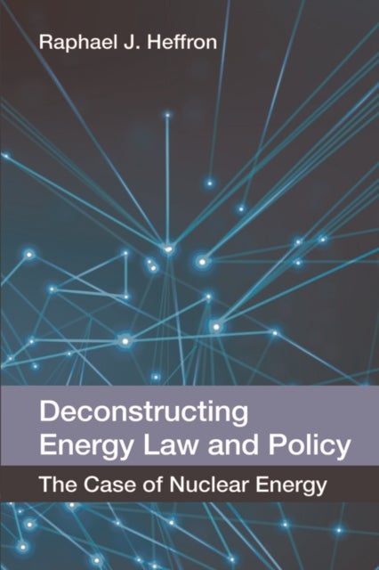 Deconstructing Energy Law and Policy - The Case of Nuclear Energy