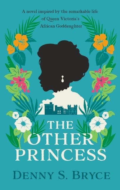 The Other Princess - A novel inspired by the remarkable life of Queen Victoria's African Goddaughter