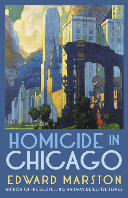 Homicide in Chicago - From the bestselling author of the Railway Detective series