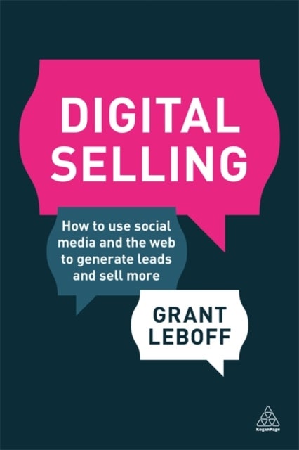 Digital Selling - How to Use Social Media and the Web to Generate Leads and Sell More