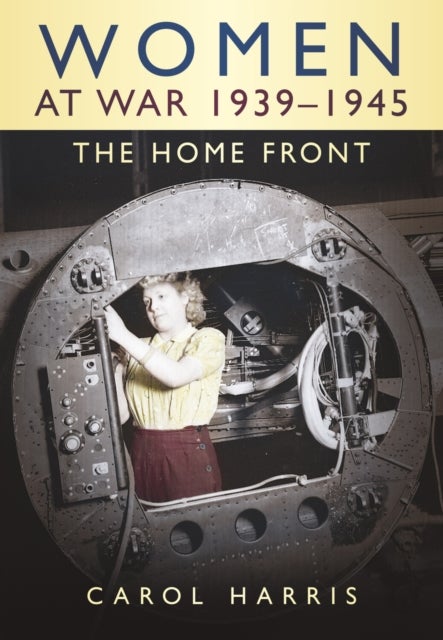 Women at War 1939-1945 - The Home Front