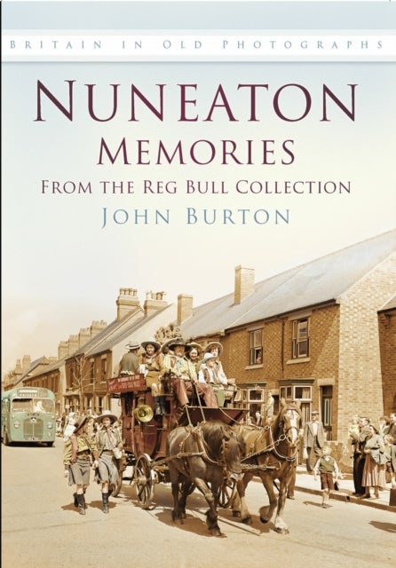 Nuneaton Memories, From the Reg Bull Collection - Britain In Old Photographs