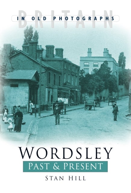 Wordsley Past and Present - Britain in Old Photographs