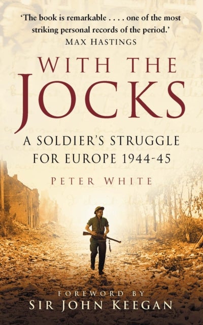 With the Jocks - A Soldier's Struggle for Europe 1944-45