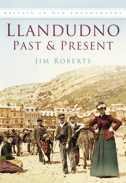 Llandudno Past and Present - Britain in Old Photographs