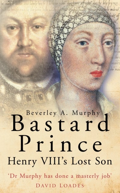 Bastard Prince - Henry VIII's Lost Son