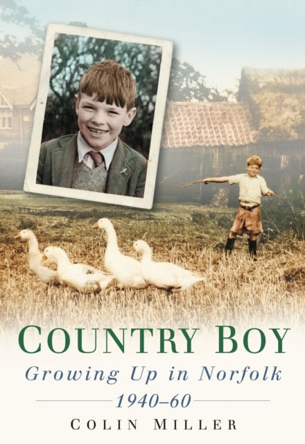 Country Boy - Growing up in Norforlk 1940-60
