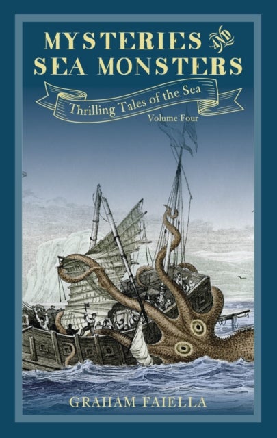Mysteries and Sea Monsters - Thrilling Tales of the Sea (vol.4)