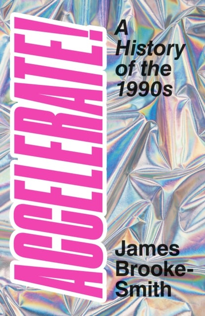 Accelerate! - A History of the 1990s
