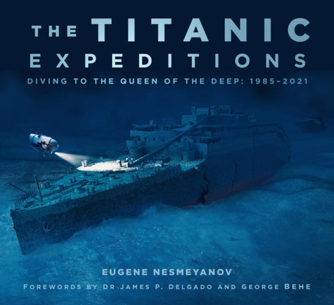 The Titanic Expeditions - Diving to the Queen of the Deep: 1985–2021